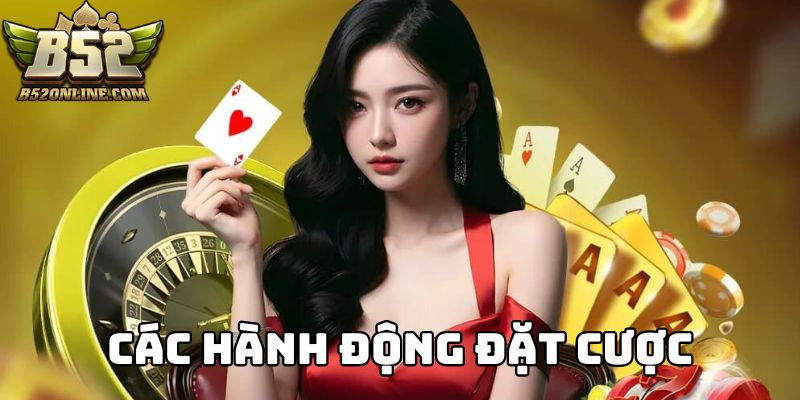 Các hành động đặt cược chi tiết trong game bài xì tố