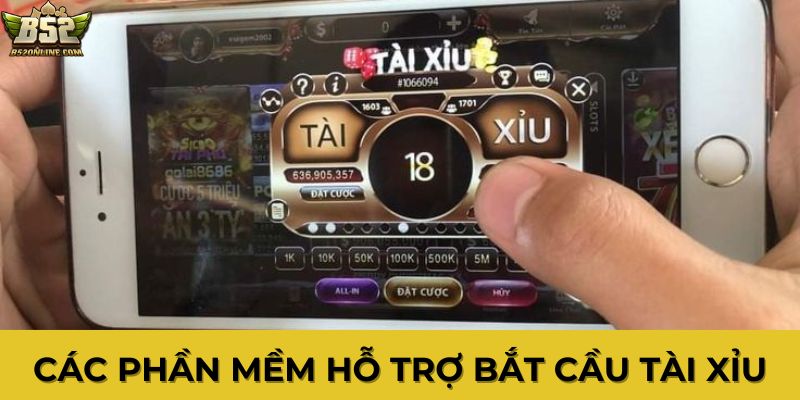 Các phần mềm hỗ trợ bắt cầu tài xỉu