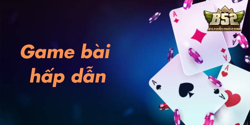 Giới thiệu B52 là có nhiều game bài hấp dẫn