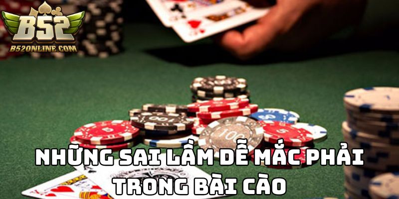 Những sai lầm hội viên dễ mắc phải khi chơi bài cào