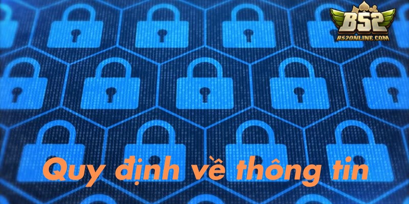 Quy định về thông tin tại chính sách bảo mật B52